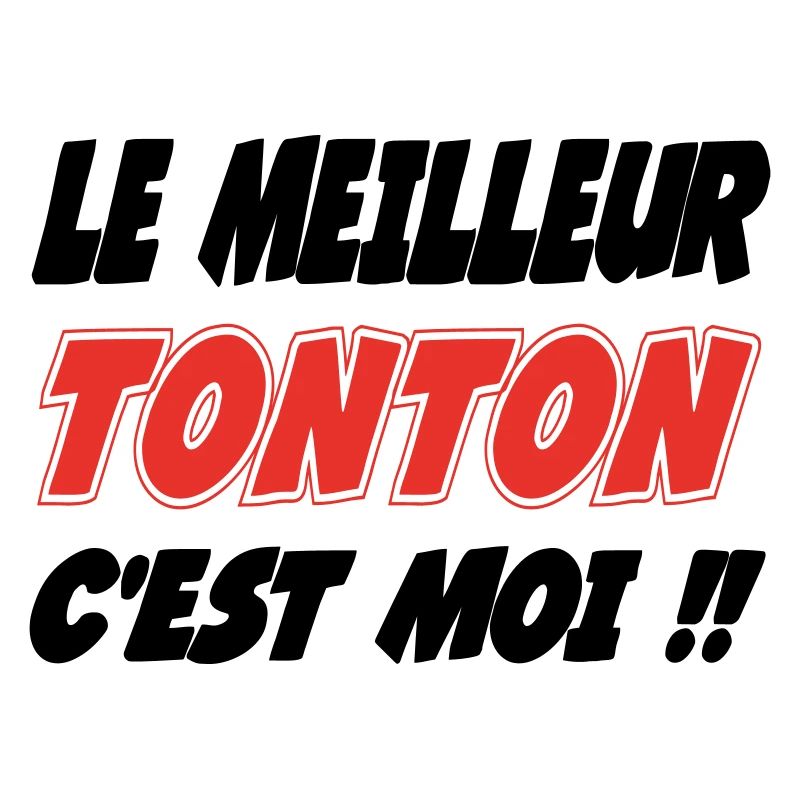 Le meilleur TONTON c'est moi !!!