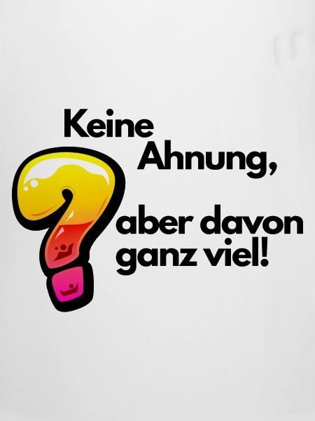 Witziger Spruch Keine Ahnung