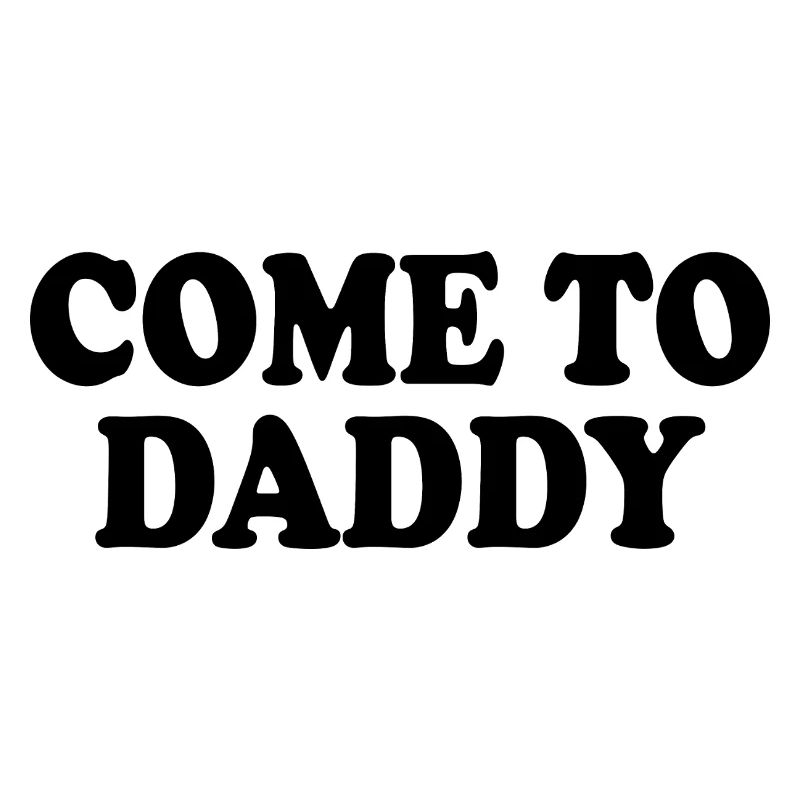 come to daddy