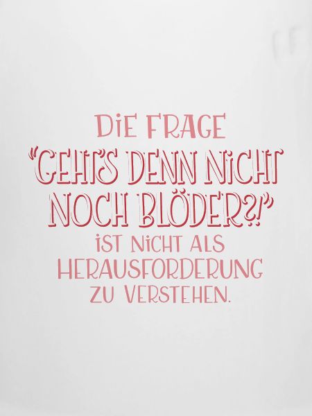 Geht's denn nicht noch blöder?!