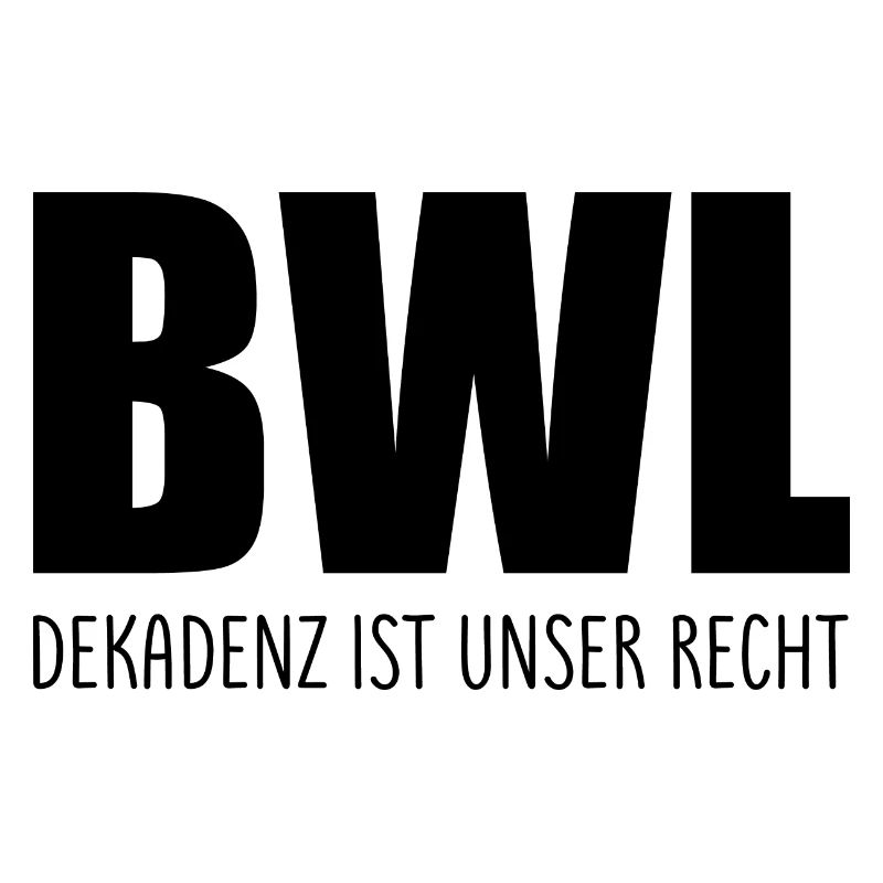 BWL Dekadenz ist unser recht Spruch Geschenk