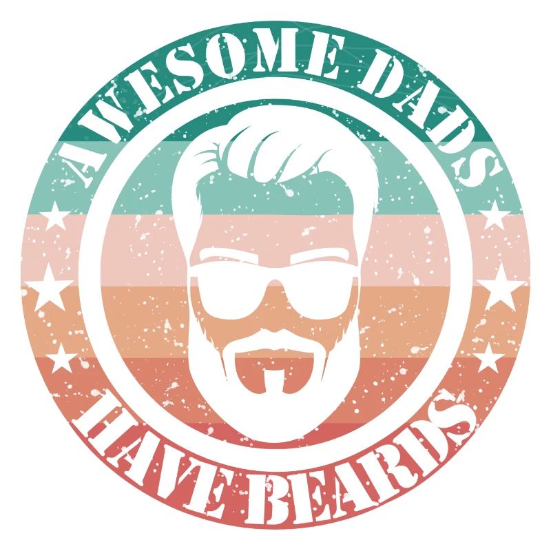 Awesome Dads have beards