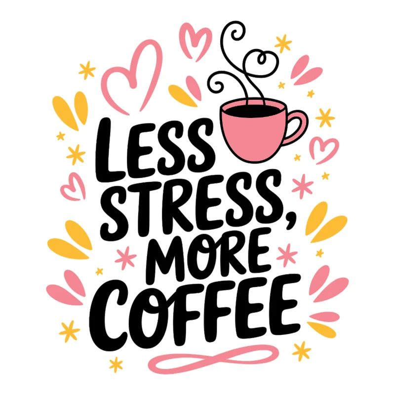 Less Stress, More Coffee – Kaffee-Spruch