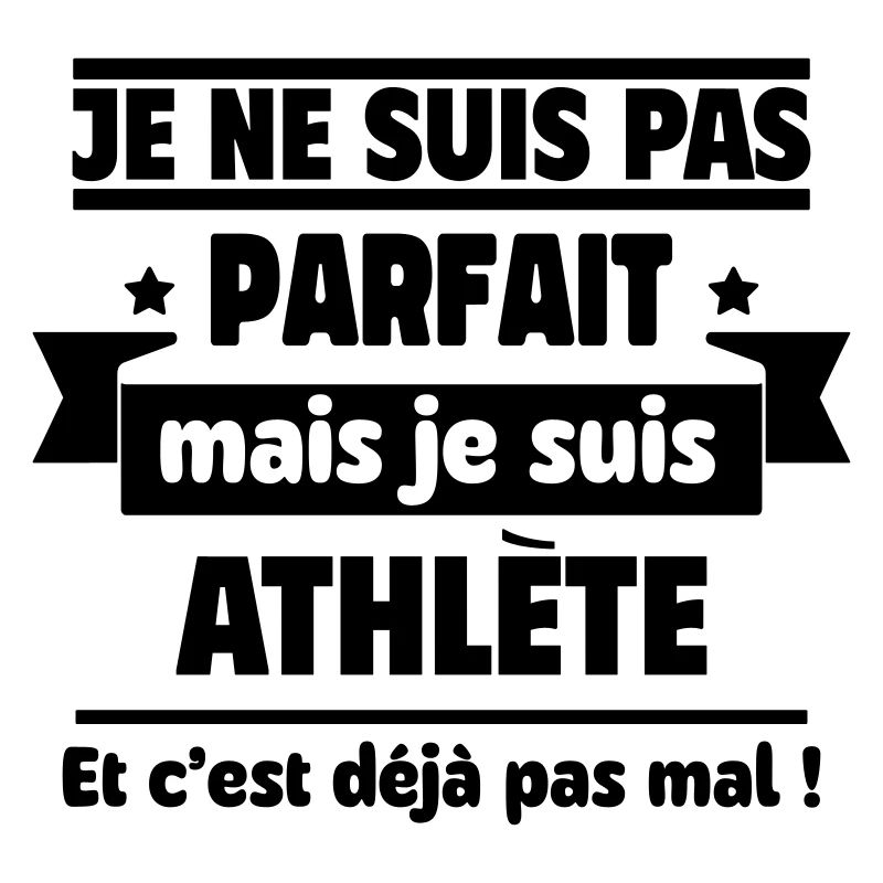 Pas parfait mais athlète déjà pas mal
