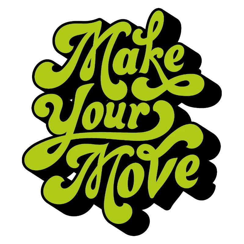 Make your move