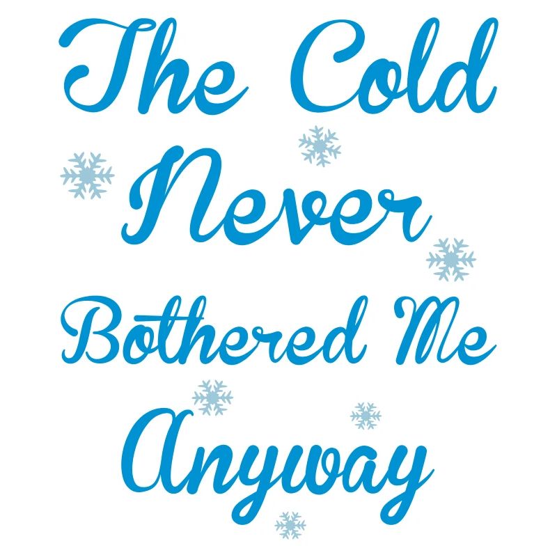 Cold Never Bothered Me