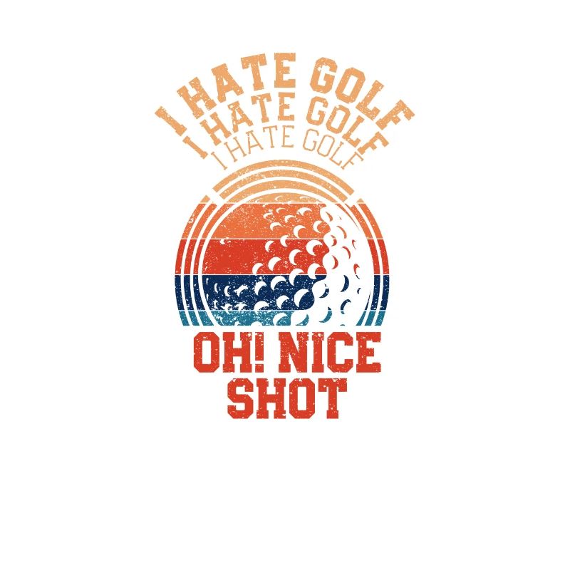 I hate golf Oh beautiful shot I love golf