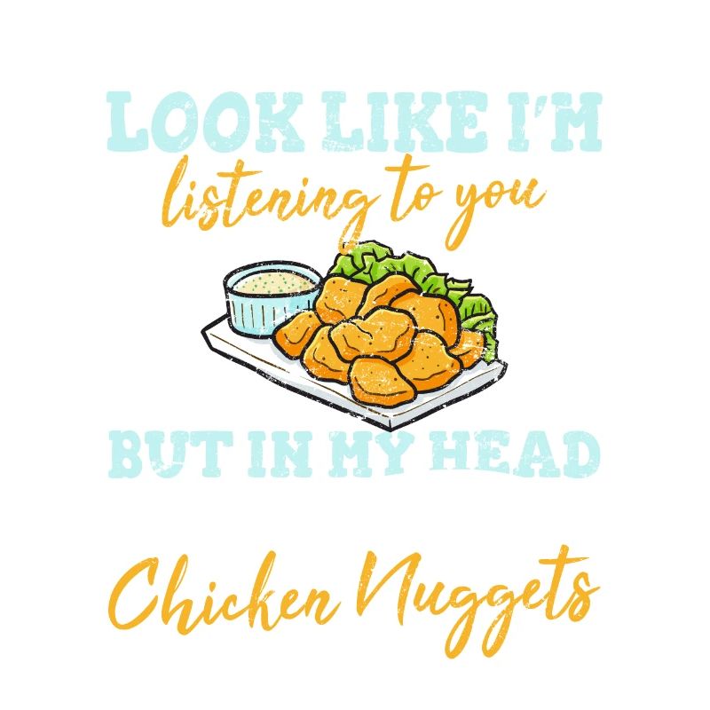 In My Head I'm Thinking About Chicken Nuggets Nugg