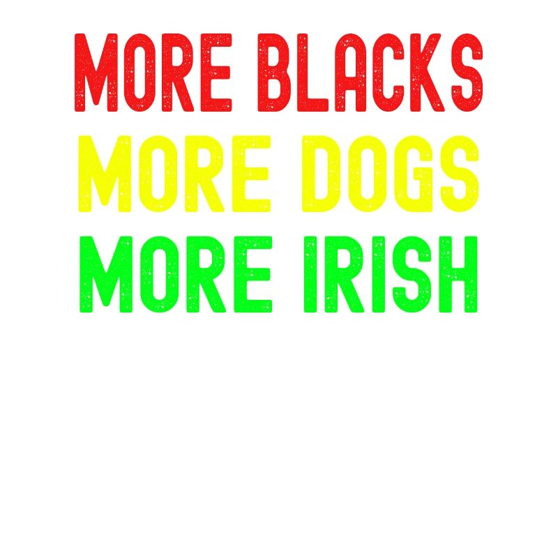 More Blacks More Irish More Dogs