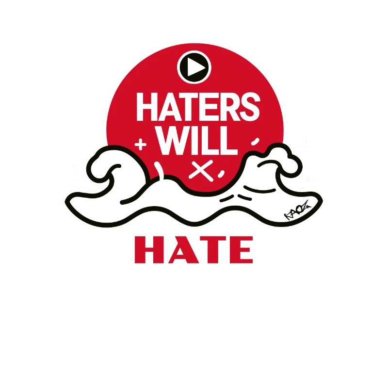 Haters will hate