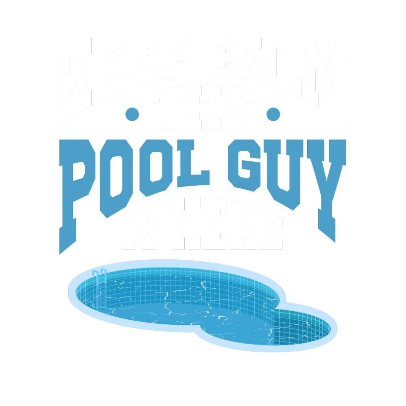 Pool Cleaner Keep Calm The Pool Guy Is Here
