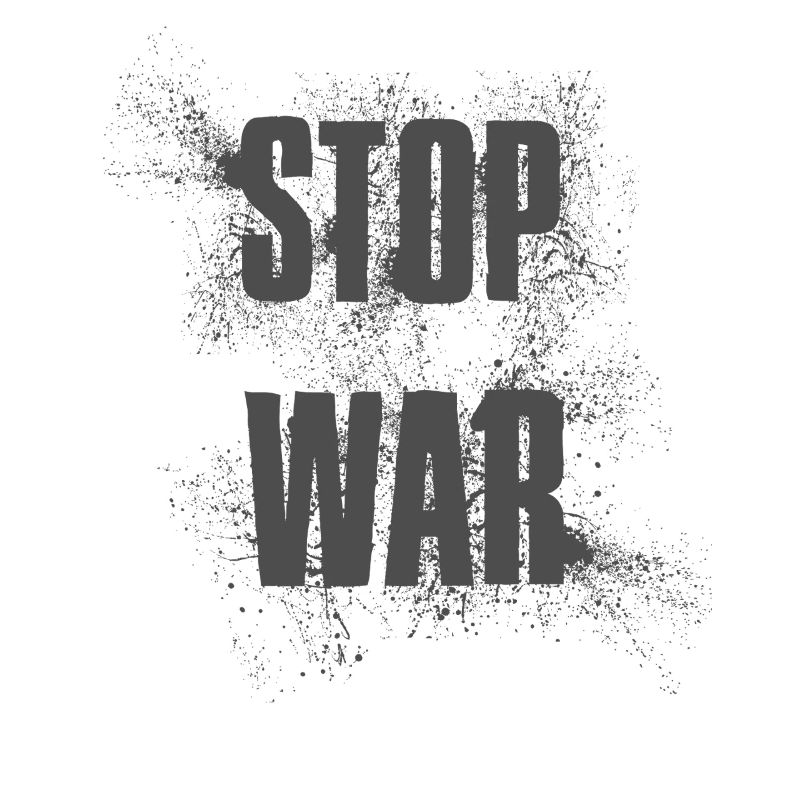 STOP WAR – NO WAR - PEACE