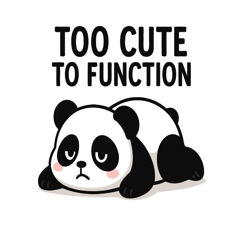 Too Cute To Function Panda