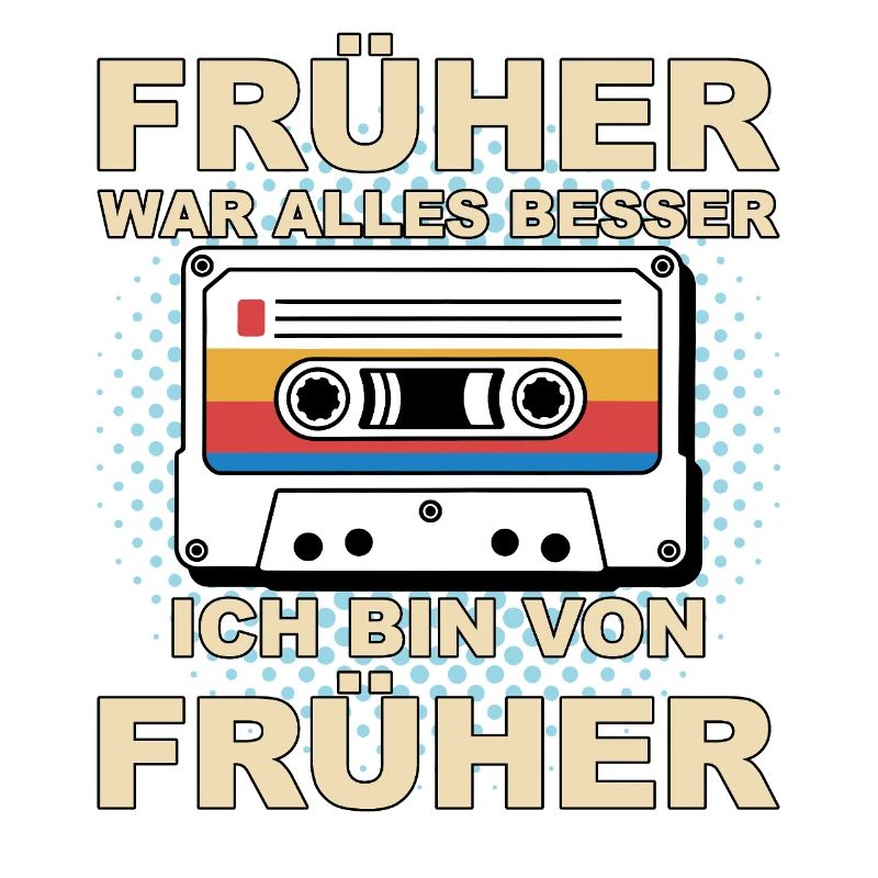 Everything was better in the past - I'm from before