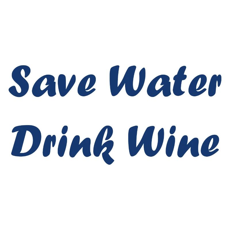 Save water drink wine