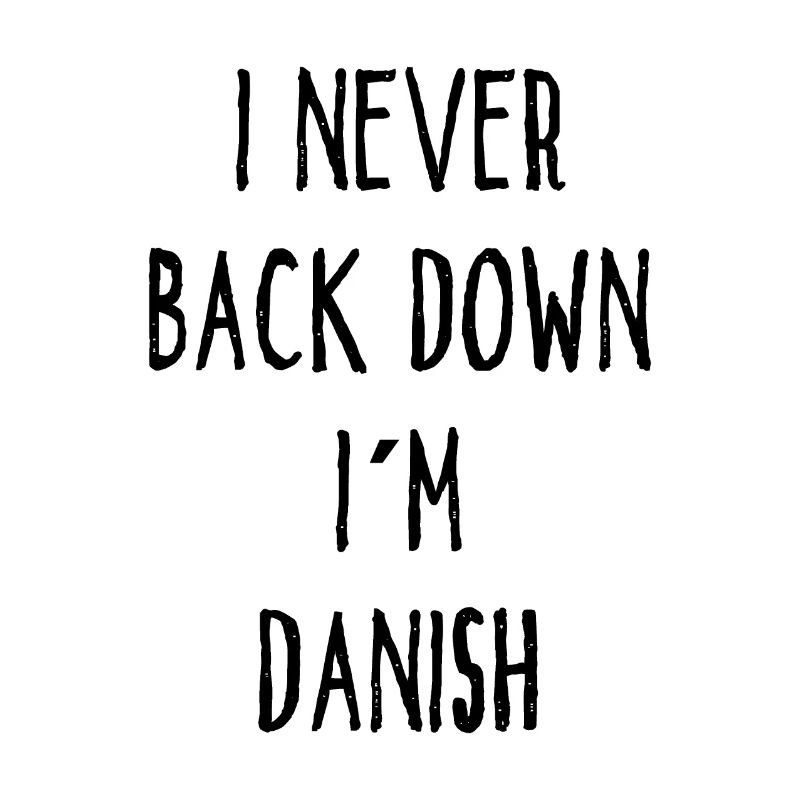I Never Back Down I Am Danish