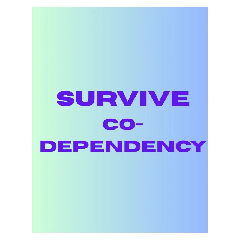 SURVIVE co dependency