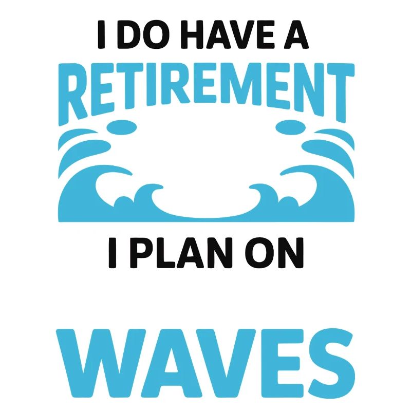 Retirement Plan: Making Waves