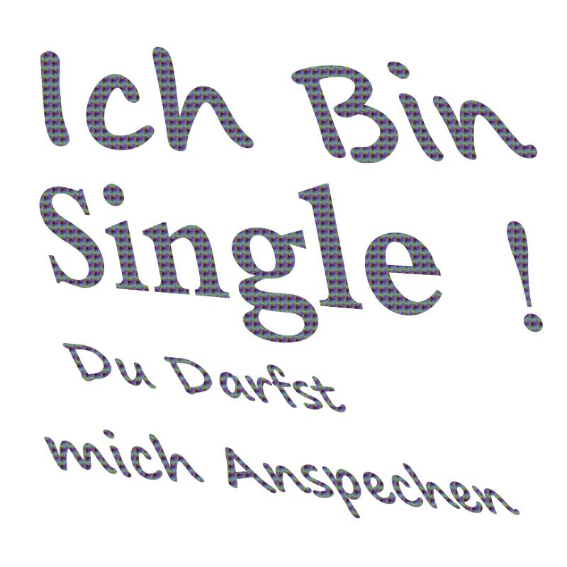 Ich bin single! du Darfst mich ansprechen
