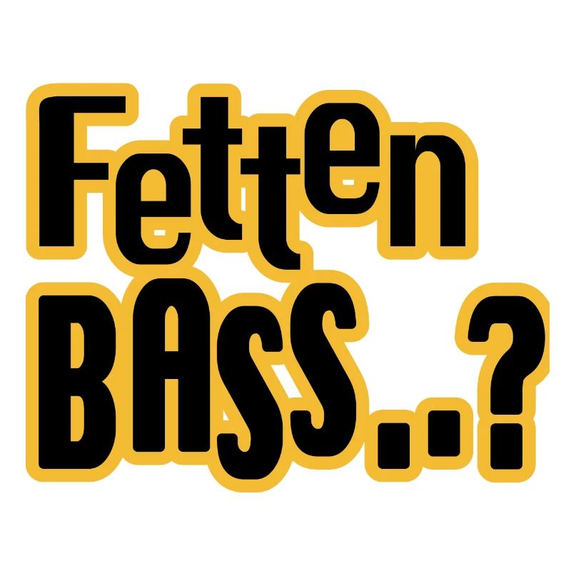 Fetten Bass..?