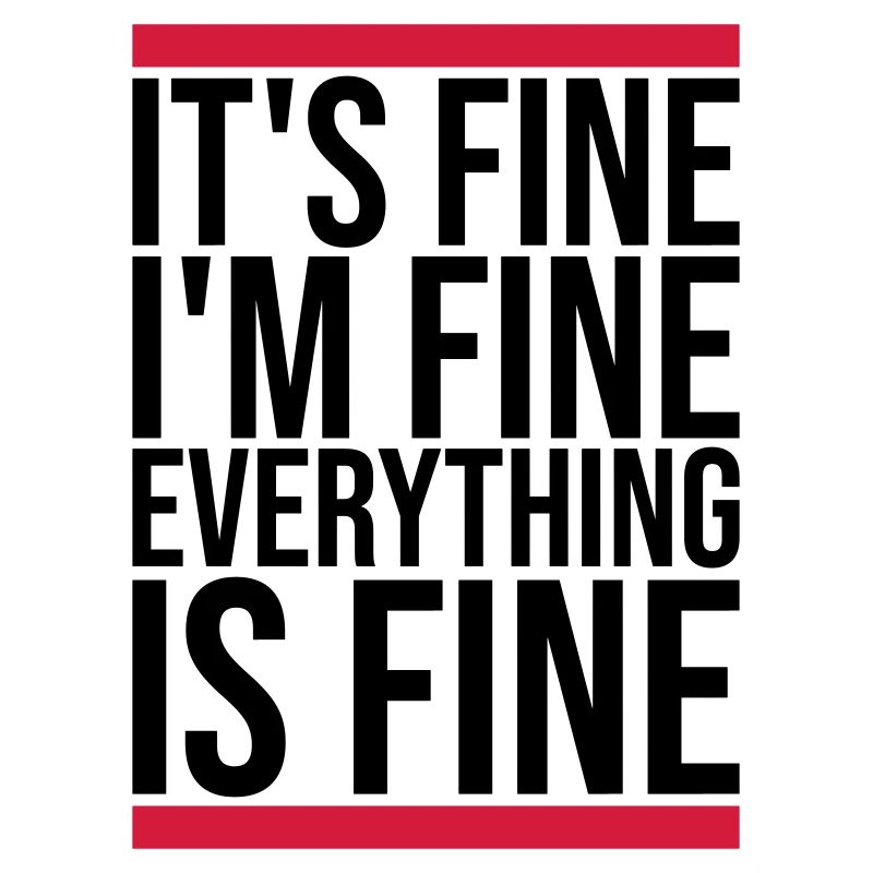 everything is fine Zitat