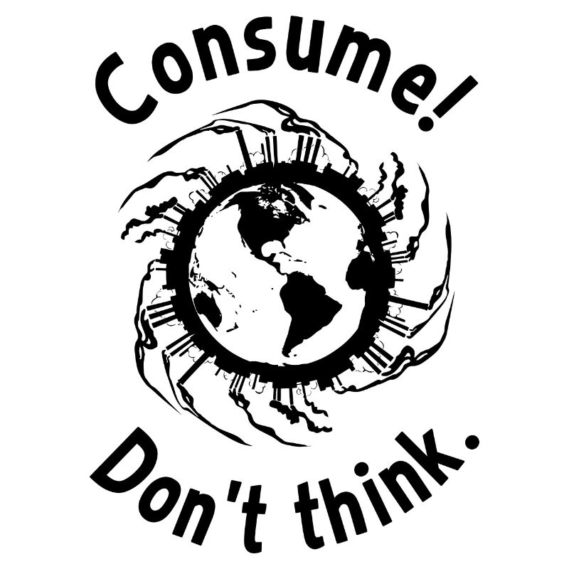 Consume! Don't think.