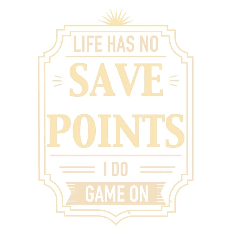 Life Has No Save Points
