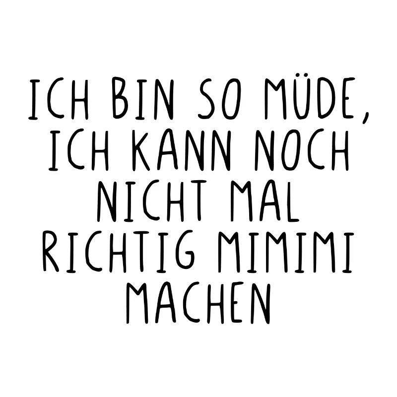Ich bin so müde...