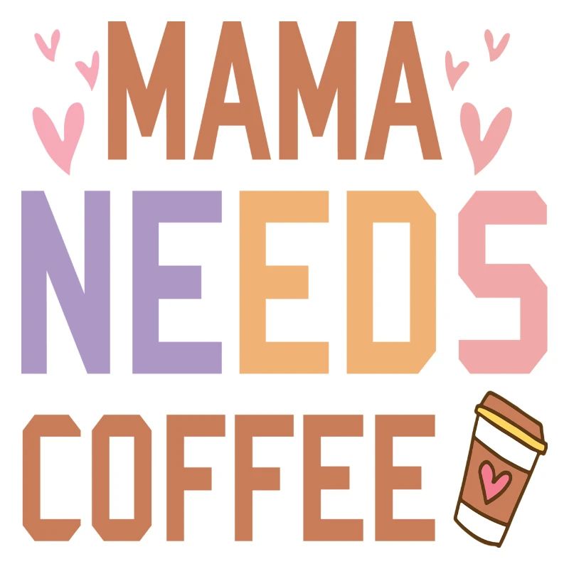 Mama needs Coffee