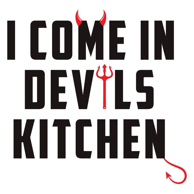 I come in devils kitchen Denglisch Lustige Sprüche