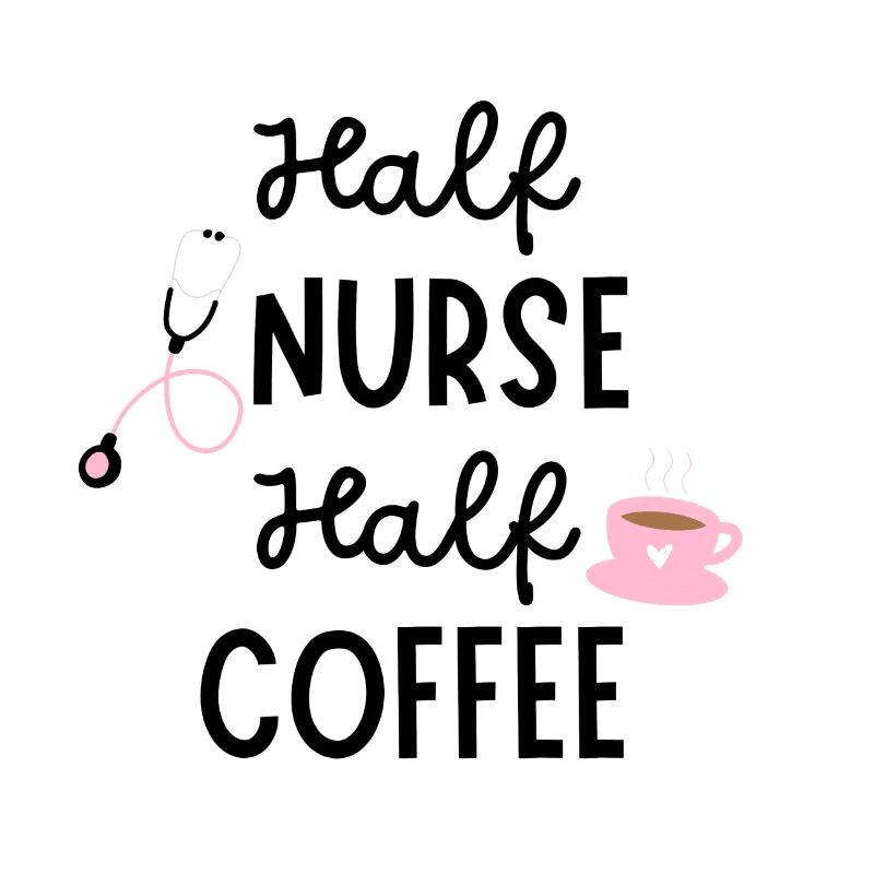 Half Nurse Half Coffee