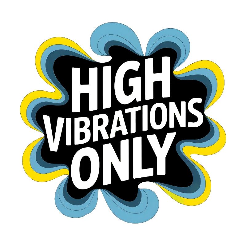 High Vibrations Only