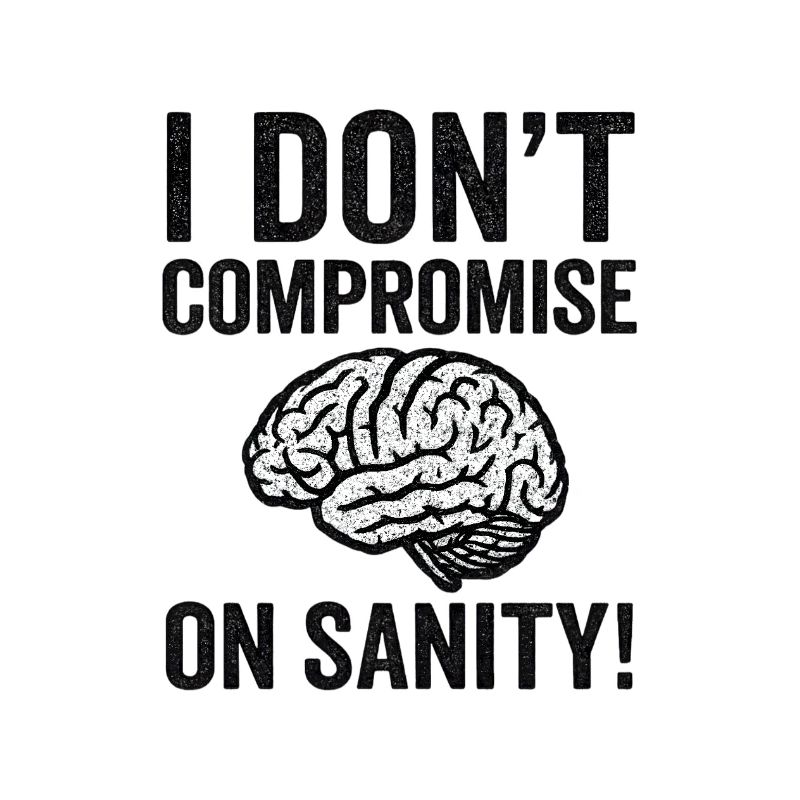 No Compromise on Sanity