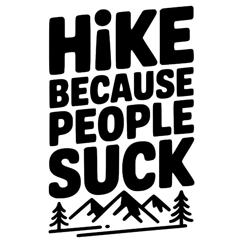 Hike Because People Suck