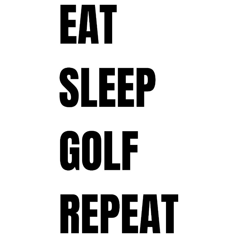 Eat Sleep Golf Repeat