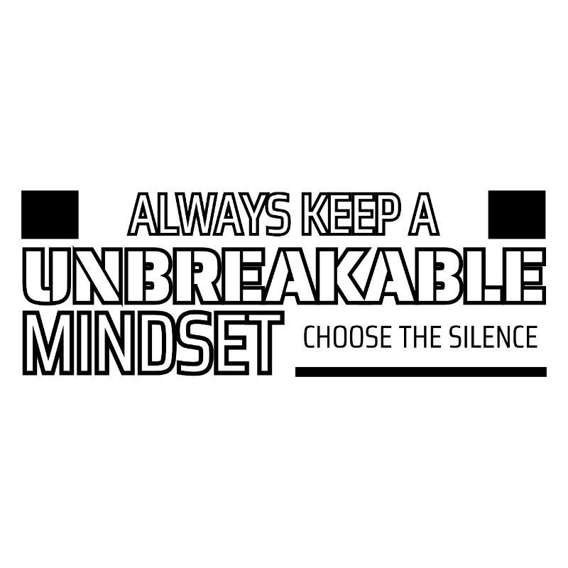 Always Keep A Unbreakable Mindset