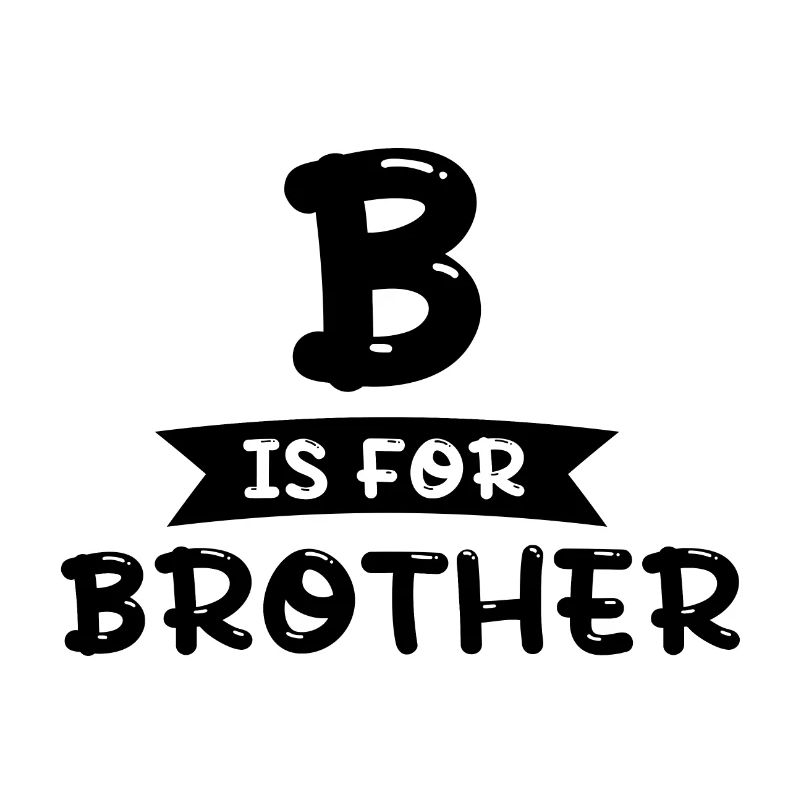 B is for Brother