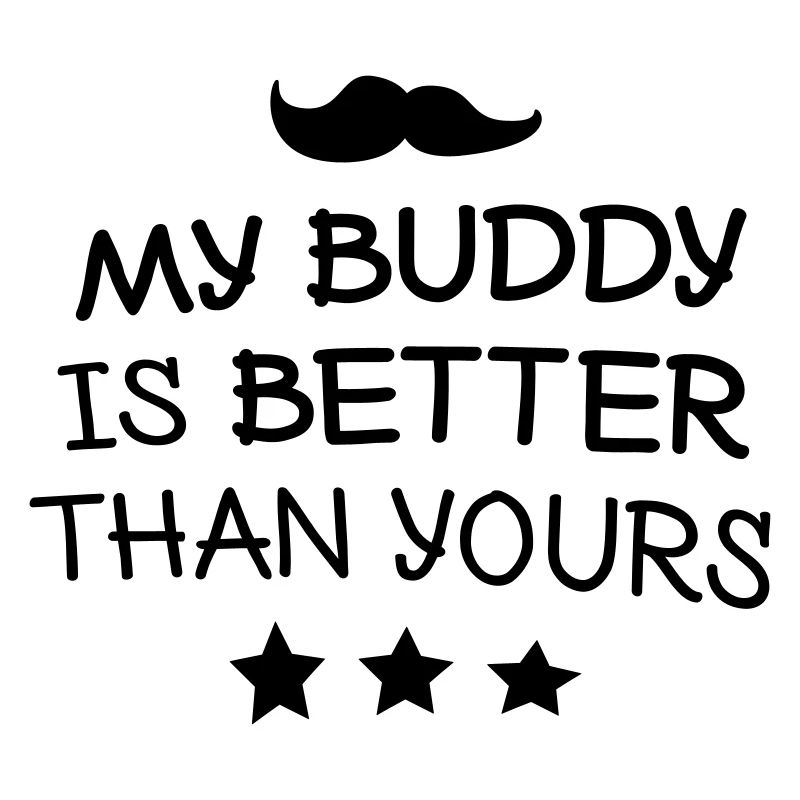My buddy is better than yours