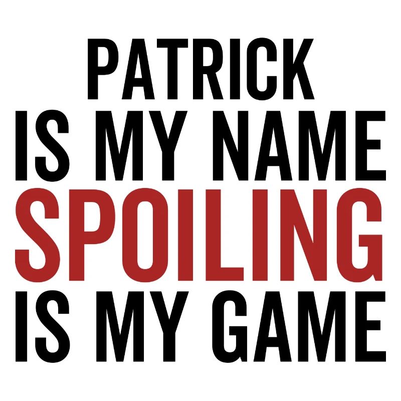 Patrick est mon nom Spoiling est mon jeu