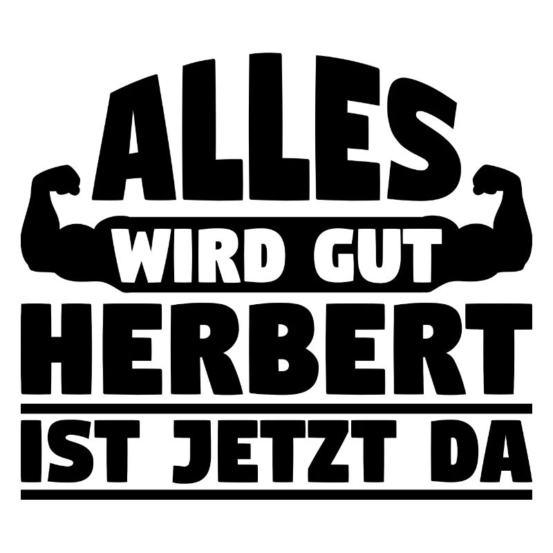 Alles wird gut Herbert ist jetzt da