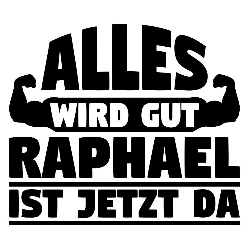 Alles wird gut Raphael ist jetzt da