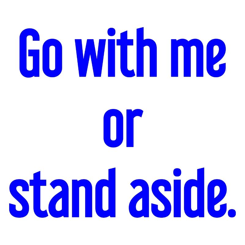 Geh mit oder beiseite