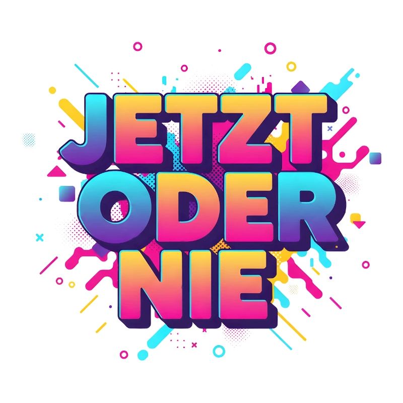 Jetz oder nie