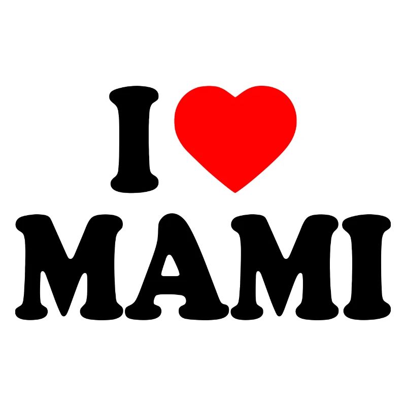 I love mami