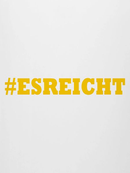 ES REICHT