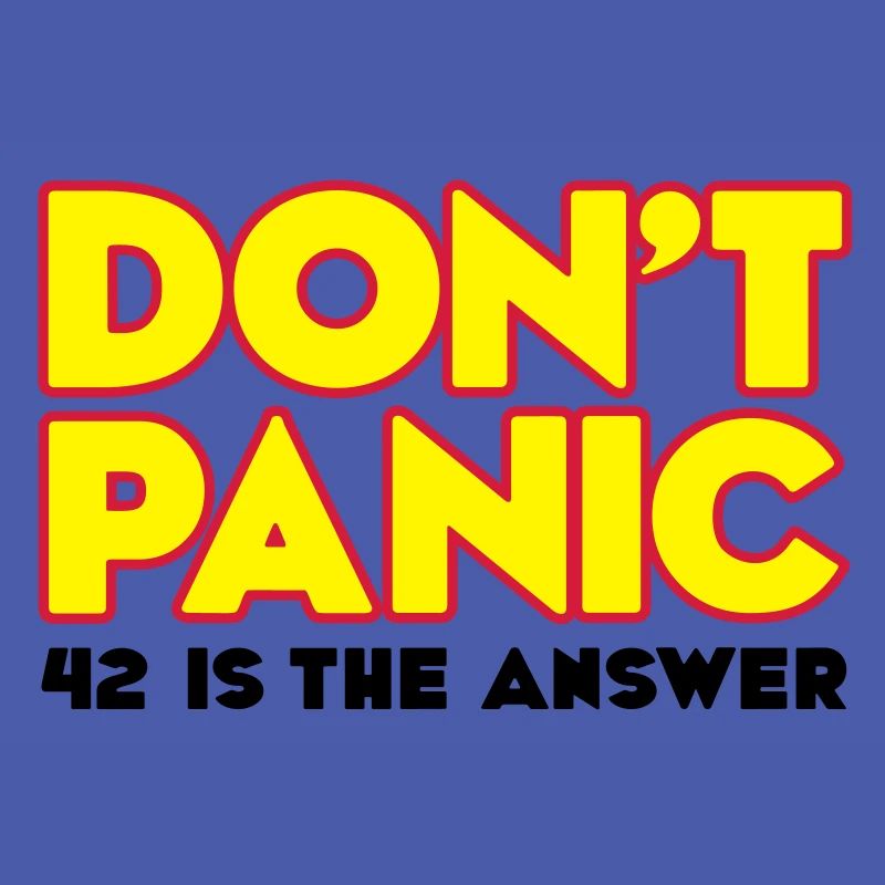 Do not panic - do not panic - 42 is the answer