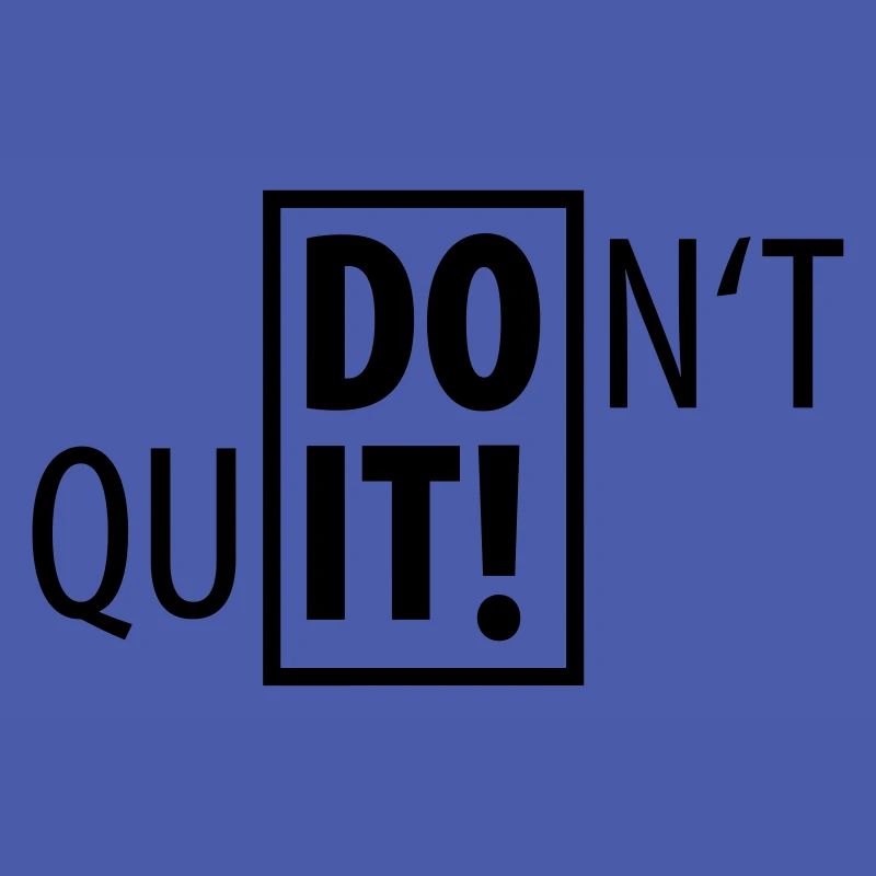 DO IT ! DON’T QUIT SPORT Dont Quit Do not quit