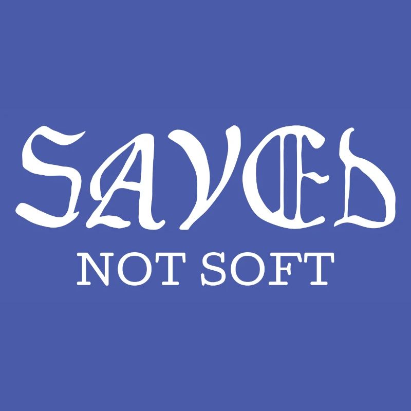 Saved Not Soft