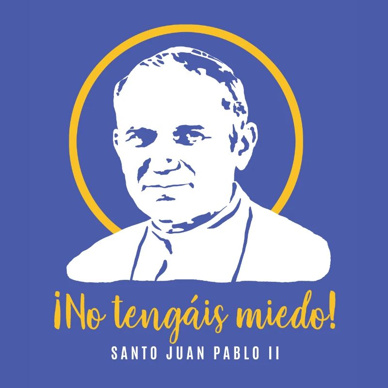 Do not be afraid - Pope John Paul II JP2