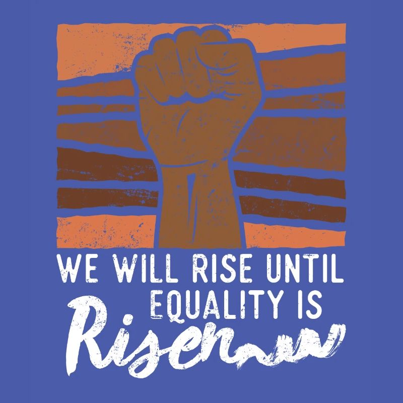 We will rise until equality is risen Afro Afrika